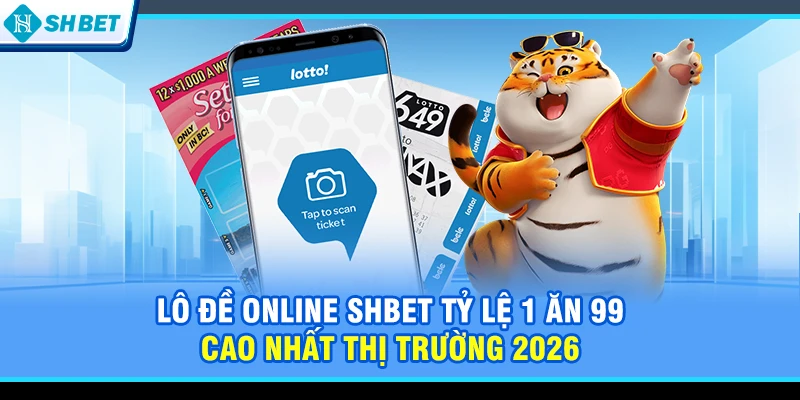 Lô đề online SHBET tỷ lệ 1 ăn 99 cao nhất thị trường 2026