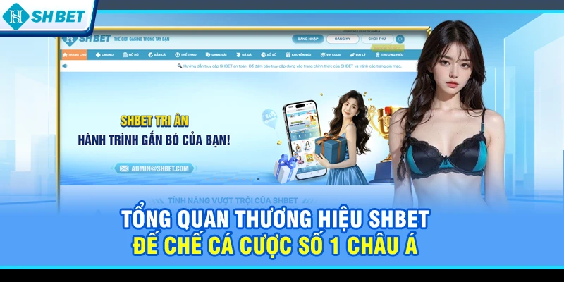 Tổng quan thương hiệu SHBET - Đế chế cá cược số 1 châu Á