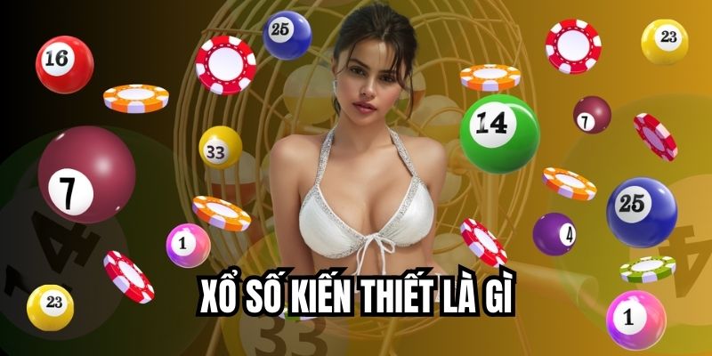 xổ số kiến thiết là gì